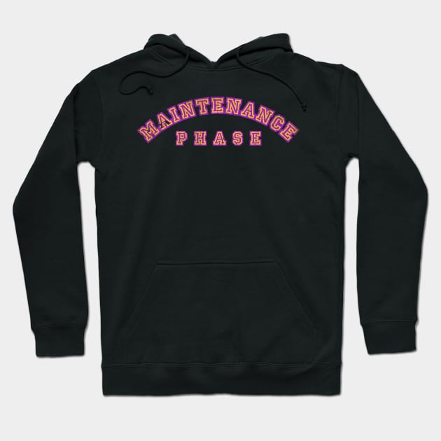 University of Maintenance Phase Hoodie by Fashion Sitejob